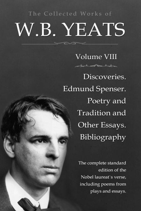 The Collected Works in Verse and Prose of William Butler Yeats, Vol. 8 (of 8) / Discoveries. Edmund Spenser. Poetry and Tradition; and / Other Essays. Bibliography  - обложка