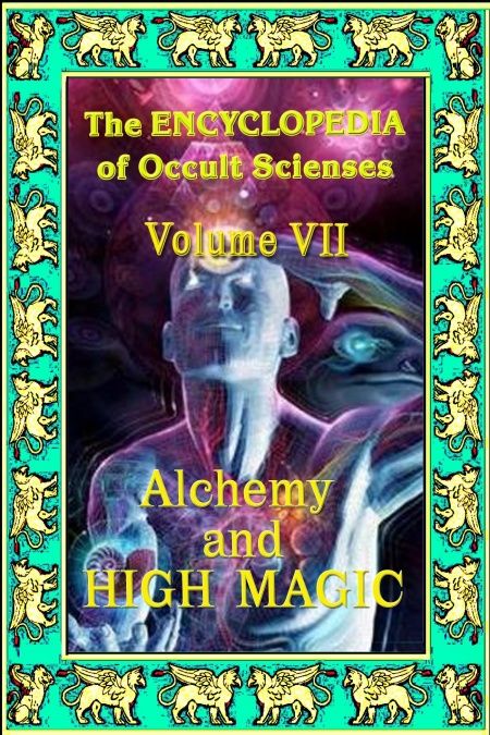 Encyclopedia Of Occult Sciences vol.VII Alchemy And High Magic  - обложка