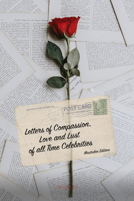 Letters of Compassion, Love and Lust of all Time Celebrities. Mastodon Edition.  - обложка