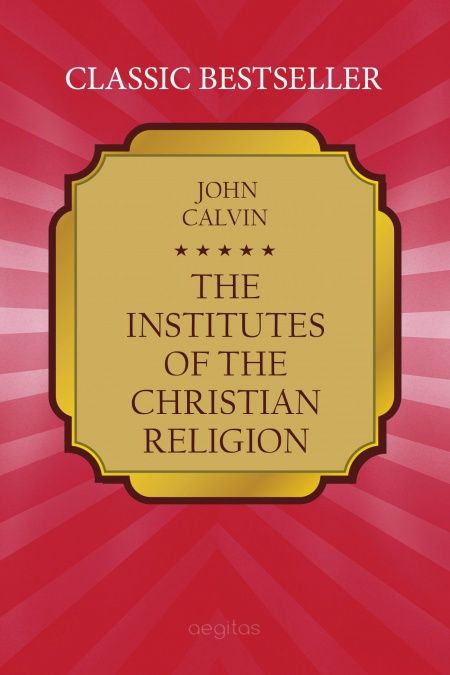 The Institutes of the Christian Religion  - обложка