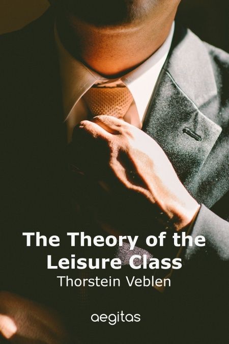 The Theory of the Leisure Class  - обложка