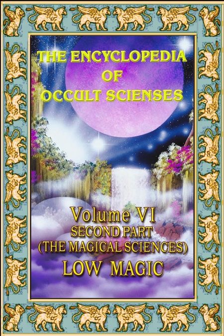 Encyclopedia Of Occult Sciences vol.VI Second Part (The Magical Sciences) Low Magic  - обложка