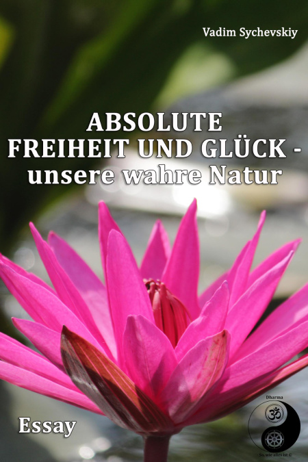 Absolute Freiheit und Glück – unsere wahre Natur  - обложка