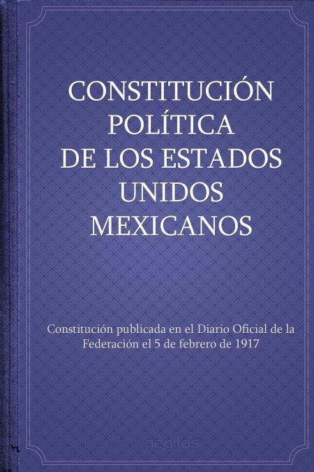 Constitución política de los Estados Unidos Mexicanos  - обложка