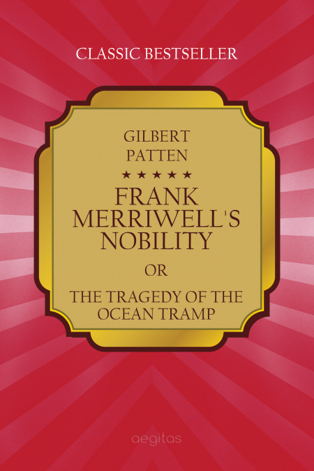 Frank Merriwell`s nobility or The Tragedy of the Ocean Tramp  - обложка