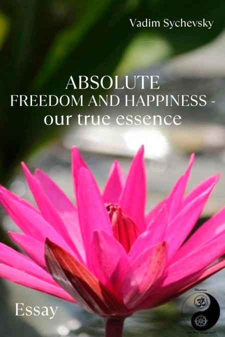Absolute freedom and happiness - our true essence  - обложка