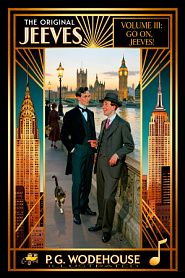 The Original Jeeves Stories. Volume III: Go On, Jeeves! - обложка