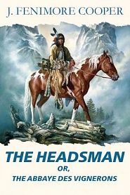 The Headsman or, the abbaye des vignerons - обложка