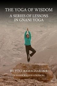 A series of lessons in Gnani yoga: The Yoga of Wisdom - обложка