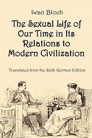 The Sexual Life of Our Time in Its Relations to Modern Civilization - обложка